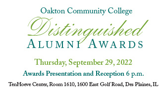Oakton Community College Distinguished Alumni Awards image. The event is Thursday, Sept. 29, 2022. Awards presentation and reception at 6 p.m. TenHoeve Center, Room 1610 at the Oakton Des Plaines campus.